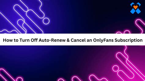 how to turn on renew on onlyfans|How to Turn Off Auto